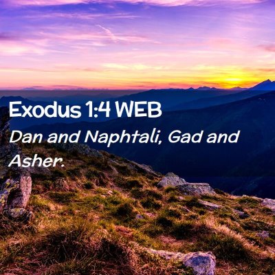 Picture 02 - Exodus 1:4 WEB - Dan and Naphtali, Gad and - Bible Verse Picture