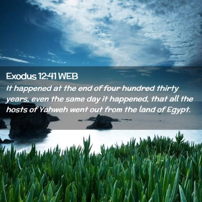 Picture 02 - Exodus 12:41 WEB - It happened at the end of four hundred thirty - Bible Verse Picture