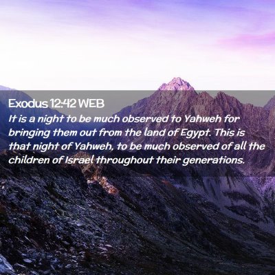 Picture 02 - Exodus 12:42 WEB - It is a night to be much observed to Yahweh for - Bible Verse Picture