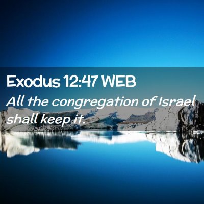 Picture 02 - Exodus 12:47 WEB - All the congregation of Israel shall keep - Bible Verse Picture