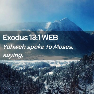 Picture 02 - Exodus 13:1 WEB - Yahweh spoke to Moses, - Bible Verse Picture