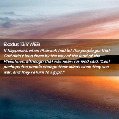 Picture 02 - Exodus 13:17 WEB - It happened, when Pharaoh had let the people go, - Bible Verse Picture