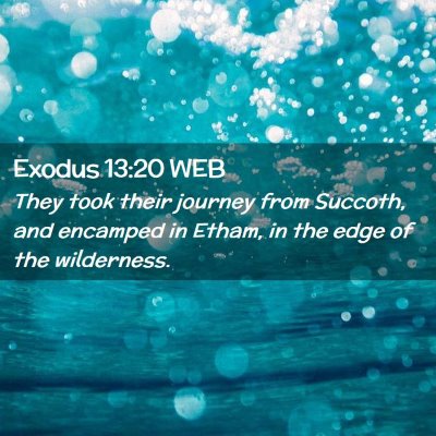 Picture 02 - Exodus 13:20 WEB - They took their journey from Succoth, and - Bible Verse Picture