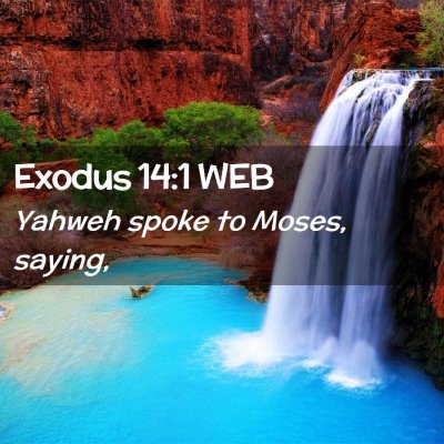 Picture 02 - Exodus 14:1 WEB - Yahweh spoke to Moses, - Bible Verse Picture