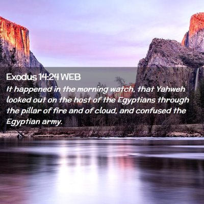 Picture 02 - Exodus 14:24 WEB - It happened in the morning watch, that Yahweh - Bible Verse Picture