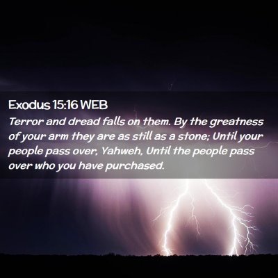 Picture 02 - Exodus 15:16 WEB - Terror and dread falls on them. By the greatness - Bible Verse Picture