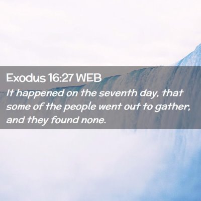 Picture 02 - Exodus 16:27 WEB - It happened on the seventh day, that some of the - Bible Verse Picture