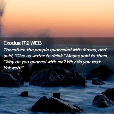 Picture 02 - Exodus 17:2 WEB - Therefore the people quarreled with Moses, and - Bible Verse Picture