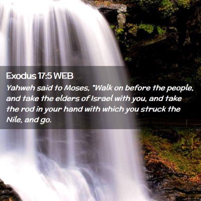 Picture 02 - Exodus 17:5 WEB - Yahweh said to Moses, 