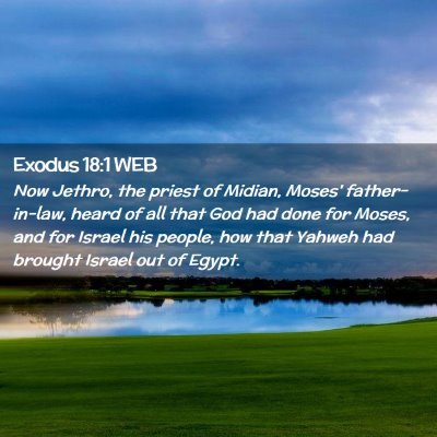 Picture 02 - Exodus 18:1 WEB - Now Jethro, the priest of Midian, Moses' - Bible Verse Picture