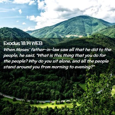 Picture 02 - Exodus 18:14 WEB - When Moses' father-in-law saw all that he did to - Bible Verse Picture