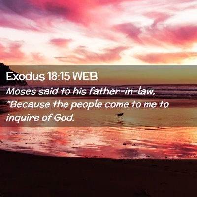 Picture 02 - Exodus 18:15 WEB - Moses said to his father-in-law, 
