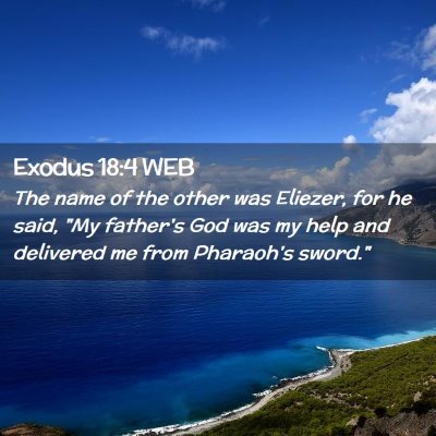 Picture 02 - Exodus 18:4 WEB - The name of the other was Eliezer, for he said, - Bible Verse Picture