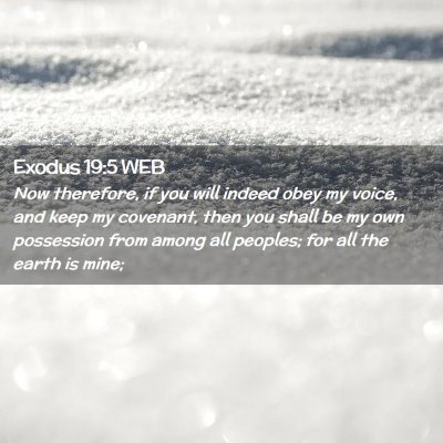 Picture 02 - Exodus 19:5 WEB - Now therefore, if you will indeed obey my voice, - Bible Verse Picture