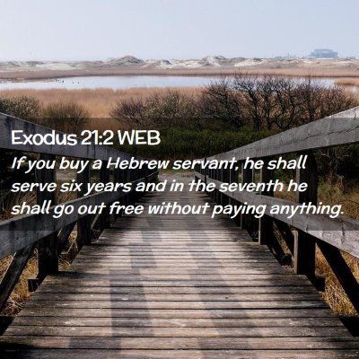 Picture 02 - Exodus 21:2 WEB - If you buy a Hebrew servant, he shall serve six - Bible Verse Picture