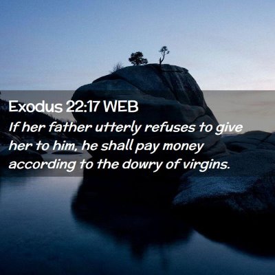 Picture 02 - Exodus 22:17 WEB - If her father utterly refuses to give her to him, - Bible Verse Picture