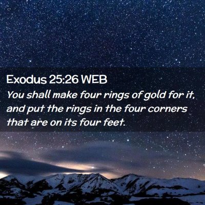 Picture 02 - Exodus 25:26 WEB - You shall make four rings of gold for it, and put - Bible Verse Picture