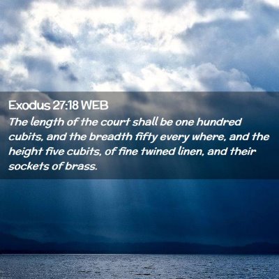 Picture 02 - Exodus 27:18 WEB - The length of the court shall be one hundred - Bible Verse Picture