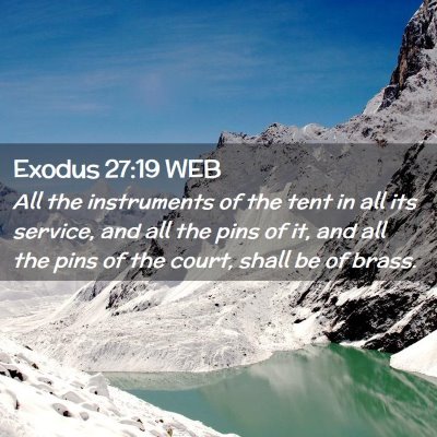 Picture 02 - Exodus 27:19 WEB - All the instruments of the tent in all its - Bible Verse Picture