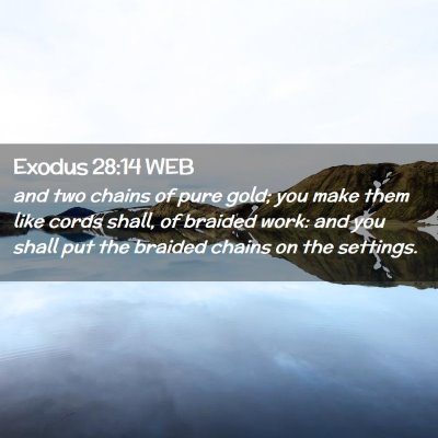 Picture 02 - Exodus 28:14 WEB - and two chains of pure gold; you make them like - Bible Verse Picture