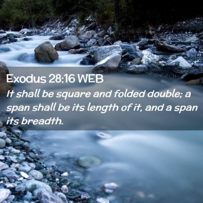 Picture 02 - Exodus 28:16 WEB - It shall be square and folded double; a span - Bible Verse Picture