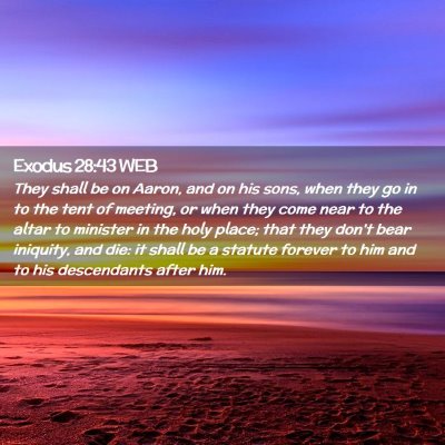 Picture 02 - Exodus 28:43 WEB - They shall be on Aaron, and on his sons, when - Bible Verse Picture