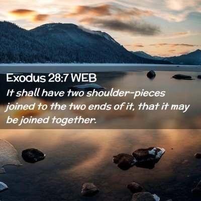 Picture 02 - Exodus 28:7 WEB - It shall have two shoulder-pieces joined to the - Bible Verse Picture