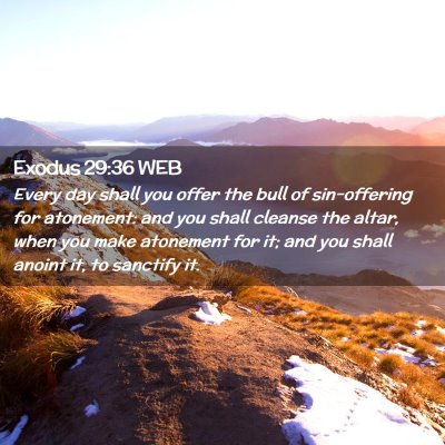 Picture 02 - Exodus 29:36 WEB - Every day shall you offer the bull of - Bible Verse Picture