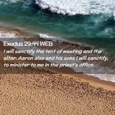 Picture 02 - Exodus 29:44 WEB - I will sanctify the tent of meeting and the - Bible Verse Picture