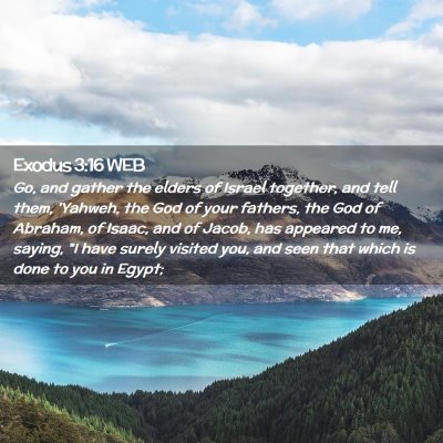 Picture 02 - Exodus 3:16 WEB - Go, and gather the elders of Israel together, and - Bible Verse Picture
