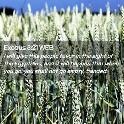 Picture 02 - Exodus 3:21 WEB - I will give this people favor in the sight of the - Bible Verse Picture