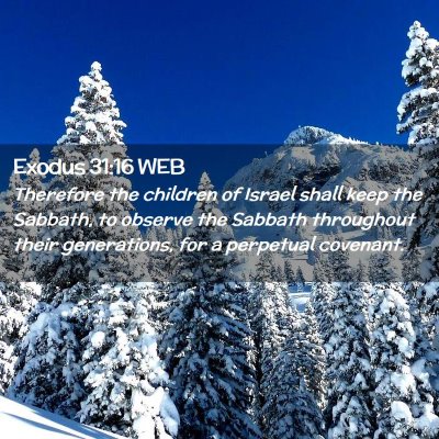 Picture 02 - Exodus 31:16 WEB - Therefore the children of Israel shall keep the - Bible Verse Picture