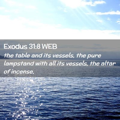 Picture 02 - Exodus 31:8 WEB - the table and its vessels, the pure lampstand - Bible Verse Picture