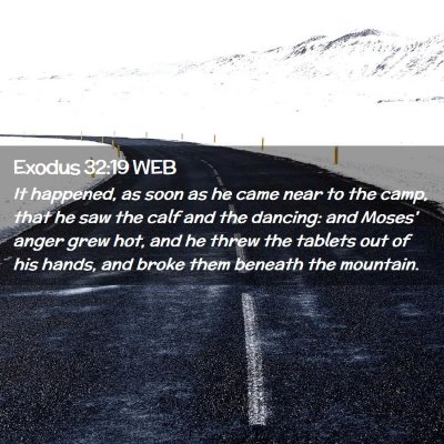Picture 02 - Exodus 32:19 WEB - It happened, as soon as he came near to the camp, - Bible Verse Picture