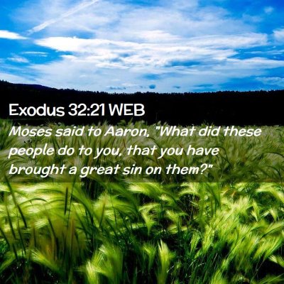 Picture 02 - Exodus 32:21 WEB - Moses said to Aaron, 