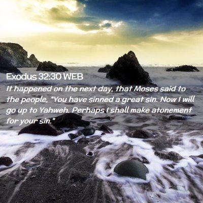 Picture 02 - Exodus 32:30 WEB - It happened on the next day, that Moses said to - Bible Verse Picture