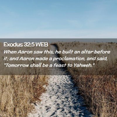 Picture 02 - Exodus 32:5 WEB - When Aaron saw this, he built an altar before it; - Bible Verse Picture