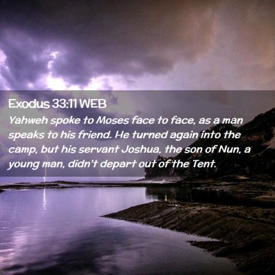 Picture 02 - Exodus 33:11 WEB - Yahweh spoke to Moses face to face, as a man - Bible Verse Picture