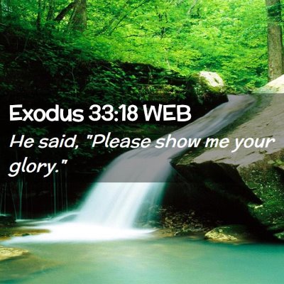 Picture 02 - Exodus 33:18 WEB - He said, 