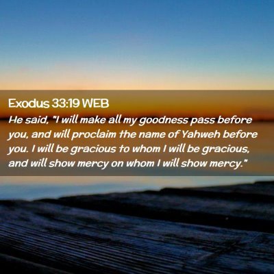 Picture 02 - Exodus 33:19 WEB - He said, 