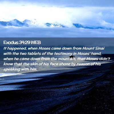 Picture 02 - Exodus 34:29 WEB - It happened, when Moses came down from Mount - Bible Verse Picture