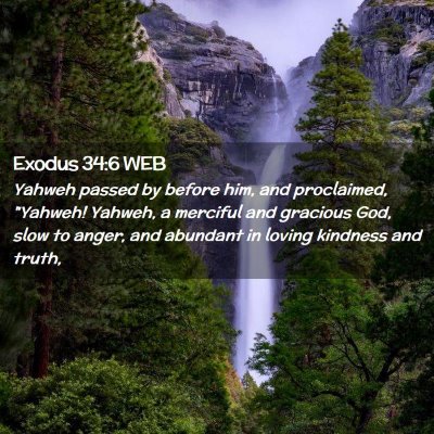 Picture 02 - Exodus 34:6 WEB - Yahweh passed by before him, and proclaimed, - Bible Verse Picture