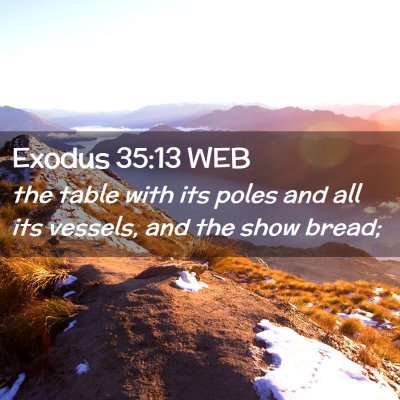 Picture 02 - Exodus 35:13 WEB - the table with its poles and all its vessels, and - Bible Verse Picture