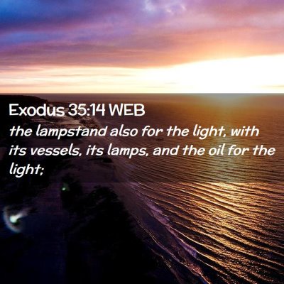 Picture 02 - Exodus 35:14 WEB - the lampstand also for the light, with its - Bible Verse Picture