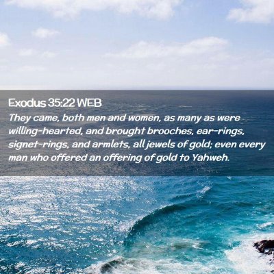 Picture 02 - Exodus 35:22 WEB - They came, both men and women, as many as were - Bible Verse Picture