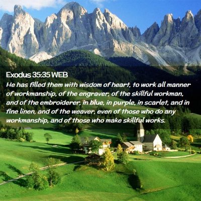 Picture 02 - Exodus 35:35 WEB - He has filled them with wisdom of heart, to work - Bible Verse Picture