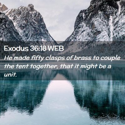 Picture 02 - Exodus 36:18 WEB - He made fifty clasps of brass to couple the tent - Bible Verse Picture