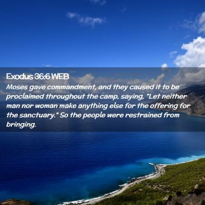 Picture 02 - Exodus 36:6 WEB - Moses gave commandment, and they caused it to be - Bible Verse Picture