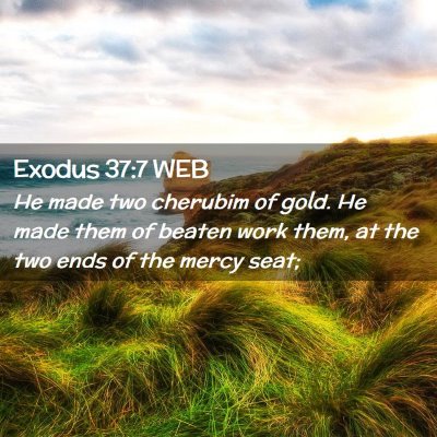 Picture 02 - Exodus 37:7 WEB - He made two cherubim of gold. He made them of - Bible Verse Picture