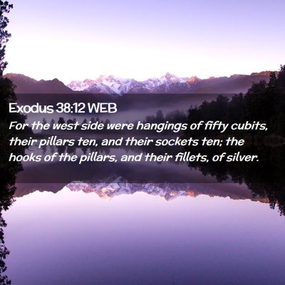 Picture 02 - Exodus 38:12 WEB - For the west side were hangings of fifty cubits, - Bible Verse Picture